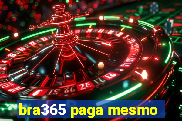 bra365 paga mesmo